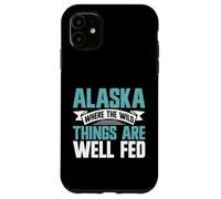 Alaska Where the Wild Things Are Well Fed Alaska Case for iPhone 11