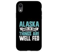 Alaska Where the Wild Things Are Well Fed Alaska Case for iPhone XR