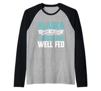 Alaska Where the Wild Things are Well Fed Alaska Raglan Baseball Tee