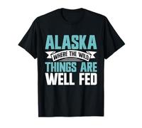 Alaska Where the Wild Things are Well Fed Alaska T-Shirt