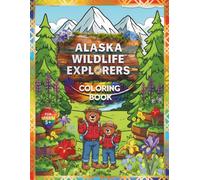 ALASKA WILDLIFE EXPLORERS - COLORING BOOK (WILDLIFE & NATURE SERIES)