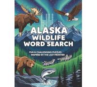 Alaska Wildlife Word Search: Fun & Challenging Puzzles Inspired by the Last Frontier