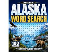 Alaska Word Search: 100 Large Print Puzzles Featuring Wildlife, Glaciers, Coastal Towns, and Alaskan Adventures