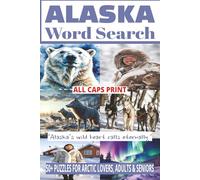 ALASKA WORD SEARCH: 50+ Easy-to-Read Puzzles in a Word Find Book About Alaska Wildlife, History, Culture, Nature & Landmarks for Adults & Seniors | ... & Holidays. (USA WORD SEARCH TRAVEL SERIES)