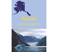 Alaska Word Search: 50+ Puzzles: Alaska Puzzle Book for Adults and Kids | 55 Fun Wilderness-Themed Puzzles | 6x9 Travel Size Activity Book for Nature Lovers, Adventurers, and Alaska Enthusiasts.