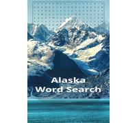 Alaska Word Search: 55 Puzzles Exploring Alaska’s Towns, Landmarks, and Natural Wonders