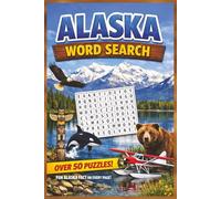 Alaska Word Search: Alaska Word Search Book with 50+ Puzzles, Fun Facts, and Full Solutions (6×9 Format) (The Great States Word Search Series)