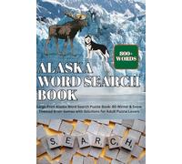 Alaska Word Search Book: Large Print Alaska Word Search Puzzle Book: 80 Winter & Snow Themed Brain Games with Solutions for Adult Puzzle Lovers