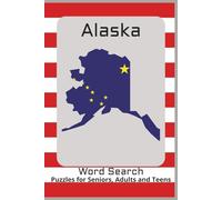 Alaska Word Search: Easy to Read Print … Word Search Puzzle Book: 50+ Fun and Challenging Puzzles Featuring Alaska's Landmarks, Wildlife, History & ... … Fun for Travelers, Locals, and Adventurers