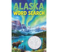 Alaska Word Search: Explore the Last Frontier Through Fun & Challenging Puzzles - Over 50 Brain-Boosting Games Featuring Alaska’s Wildlife, Landmarks, and Natural Wonders (Word Search Series)