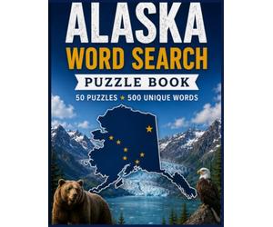 Alaska Word Search Large Print: 50 Word Search Puzzles Featuring Alaska's Wildlife, Glaciers, National Parks, Mountains, History, Cities, Rivers and More (USA States Word Search Series)