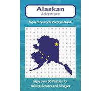 Alaska Word Search Puzzle Book: Easy to read print about Alaska, Alaskan cities, Alaskan adventures and more| 6x9 inches, 110 pages| 50+ puzzles... ... events, prizes, relaxation and brain boosting