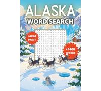 Alaska Word Search Puzzle Book: Large Print Word Find Games for Adults and Seniors - Words About Wildlife, Glaciers, Cities & Alaskan Culture