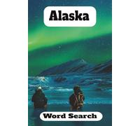 Alaska Word Search Puzzle Book: North to the Future...The Last Frontier! Puzzlers of all ages will Love the Challenging Word Searches! 6x9 inches, 50 ... Lovers of the Outdoors, and Puzzlers.