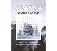 Alaska Word Search Puzzle Book: Word Searches with Easy to Read Print about Alaska’s Cities, Wildlife, National Parks and More | 6x9 inches, 110 pages ... Gift for Vacations, Holidays and Free Times