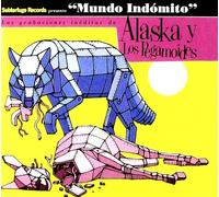 Alaska Y Los Pegamoides - Mundo Indomito
