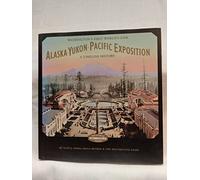 Alaska-Yukon-Pacific Exposition, Washington's First World's Fair: A Timeline History