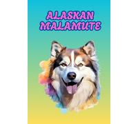ALASKAN MALAMUTE: ANIMALS OF THE WORLD, Positive Affirmation, Motivational and Inspirational Notebook, Animal Notebook, Birthday Gifts, Motivational ... Notebook Gifts, Anniversary Gifts, For All...