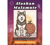 Alaskan Malamute Coloring Book: Halloween Edition: Bold and Easy Coloring Book for Adults and Seniors Featuring Cute and Simple Dog Illustrations for ... Stress Relief (Cozy Halloween Coloring Books)