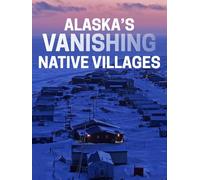Alaska's Vanishing Native Villages