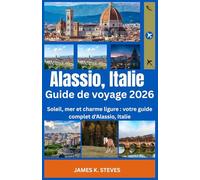 Alassio, Italie Guide de voyage 2026: Soleil, mer et charme ligure : votre guide complet d'Alassio, Italie (THE EUROPEAN ADVENTURE SERIES)