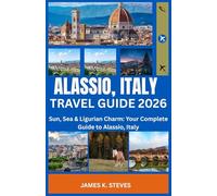Alassio, Italy Travel Guide 2026: Sun, Sea & Ligurian Charm: Your Complete Guide to Alassio, Italy (THE EUROPEAN ADVENTURE SERIES)