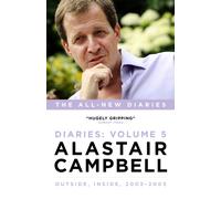Alastair Campbell Diaries Volume 5 : Never Really Left, 2003 - 2005