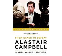 Alastair Campbell Diaries: Volume 7 : From Crash to Defeat, 2007-2010
