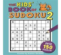 Alastair Chisholm The Kids' Book of Sudoku 2 Book Alastair Chisholm Multicolor