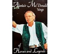 Alastair McDonald - sings of Heroes and Legends