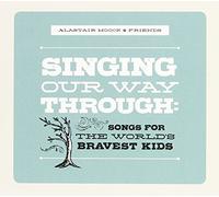 Alastair Moock - Singing Our Way Through: World's Bravest Kids