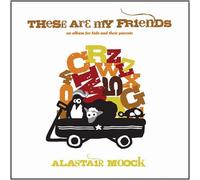 Alastair Moock - These Are My Friends
