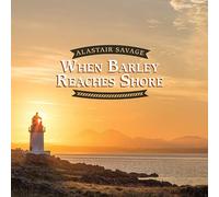Alastair Savage - When Barley Reaches Shore