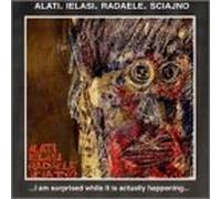 Alati.Ielasi.Radaeles.Scijano - I Am Surprised While It Is Act