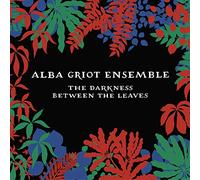 Alba Griot Ensemble - Darkness Between The Leaves