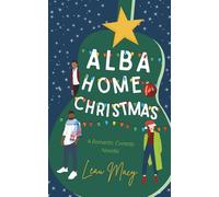 Alba Home for Christmas: A Romantic Comedy Novella: A Romantic Comedy Novella: A Rom (WanderLove Italia)