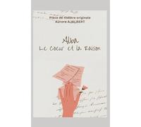 ALBA, LE COEUR ET LA RAISON: Une pièce de théâtre sur la rupture et le combat intérieur entre le cœur et la raison