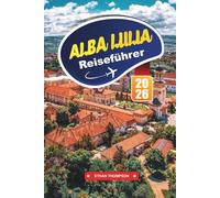 ALBA LULIA REISEFÜHRER 2026: Entdecken Sie Rumäniens historische Zitadellenstadt mit römischen Ruinen, barocker Architektur, kulturellen Sehenswürdigkeiten und lokalen Reisetipps