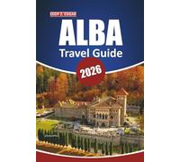 Alba Travel Guide 2026: Explore Romania’s History, Food, Must-See Attractions, and Local Experiences in Piedmont’s Wine Country