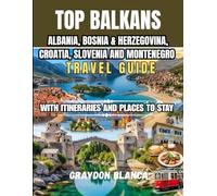 ALBANIA, BOSNIA AND HERZEGOVINA, CROATIA, SLOVENIA, MONTENEGRO TRAVEL GUIDE 2026