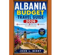 ALBANIA BUDGET TRAVEL GUIDE FOR 2026: Affordable Itineraries, Hidden Gems, Local Eats & Smart Money-Saving Tips (Explore Destinations)
