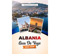 ALBANIA Guía de viaje 2025-2026: Explora ruinas antiguas, hermosas playas, ciudades vibrantes y joyas ocultas en Tirana, Berat y más allá.