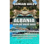 ALBANIA GUÍA DE VIAJE 2025: Explora pueblos eternos, senderos de montaña épicos y playas bañadas por el sol como nunca antes