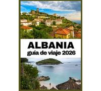 ALBANIA GUÍA DE VIAJE 2026