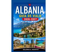 ALBANIA Guía de Viaje 2026-2027: Tirana, Berat y la Riviera Jónica playas, rutas de senderismo y cómo desplazarse