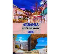Albania Guía de viaje 2026: Descubre la belleza intacta de Europa: desde ciudades antiguas hasta costas soleadas y montañas majestuosas.