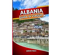 ALBANIA GUIDA DI VIAGGIO 2026: Itinerari, i migliori luoghi da visitare, cibo locale, spiagge nascoste, gite di un giorno, mappe, consigli culturali e consigli di viaggio economici
