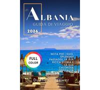 ALBANIA GUIDA DI VIAGGIO 2026: NOTA PER I SUOI SPLENDIDI PAESAGGI, LA SUA RICCA STORIA E LA SUA CALOROSA OSPITALITÀ
