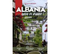 ALBANIA GUIDA DI VIAGGIO 2026: Una guida turistica pratica e culturale dell'Albania con storia, paesaggi, cibo e approfondimenti locali