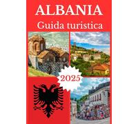 ALBANIA GUIDA TURISTICA 2025 (ALBANIA TRAVEL GUIDE BOOKS 2025-2026)